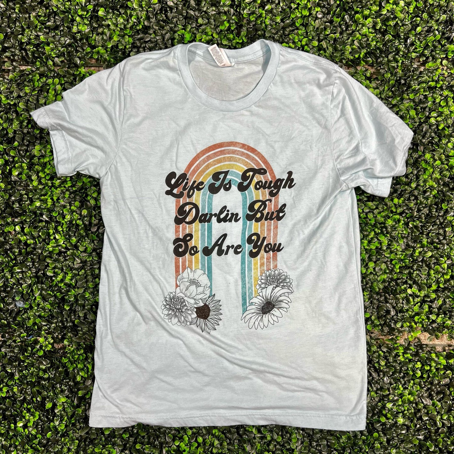 Life is Tough Darlin But so Are You Top Design