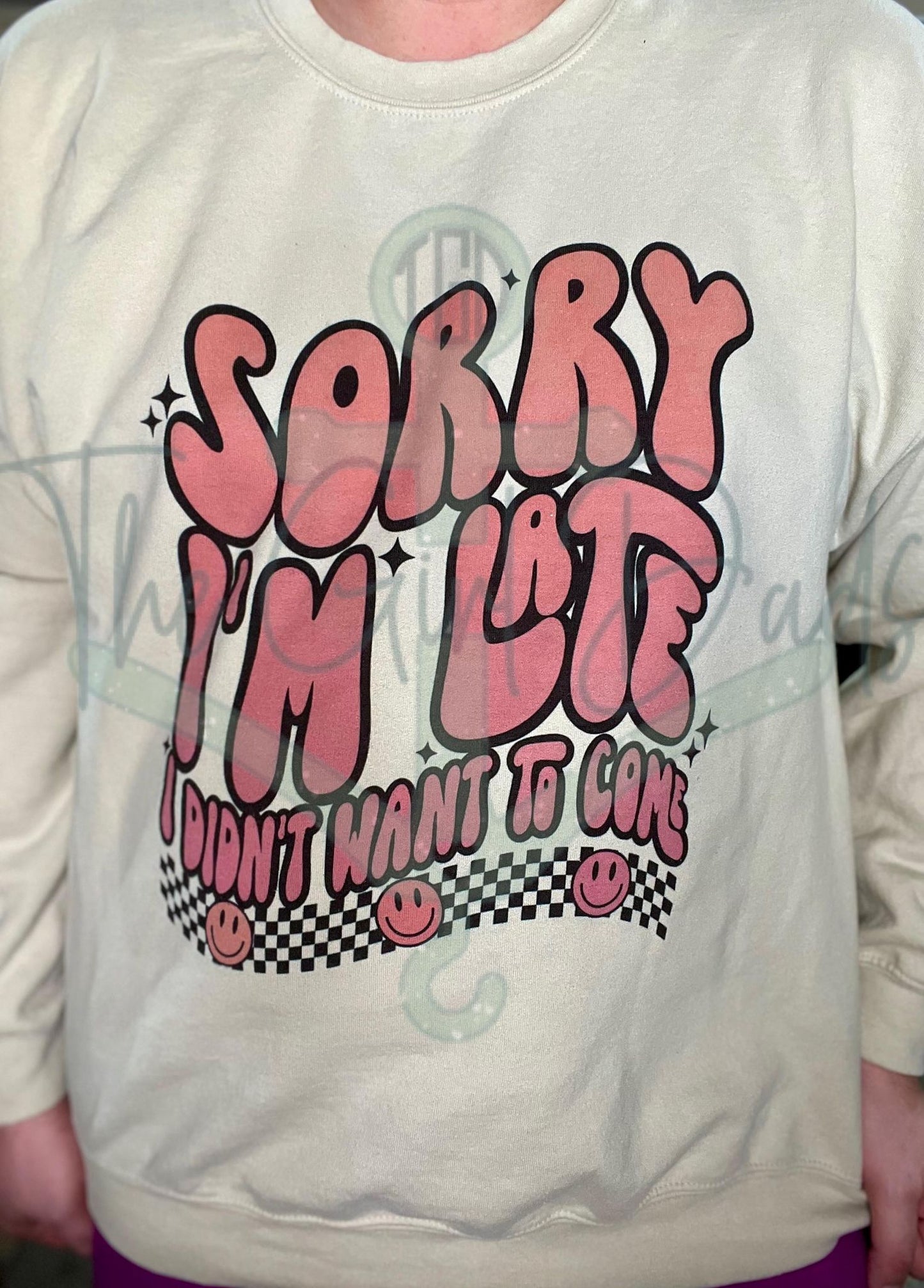 Sorry I'm Late I Didn't Want to Come Top Design