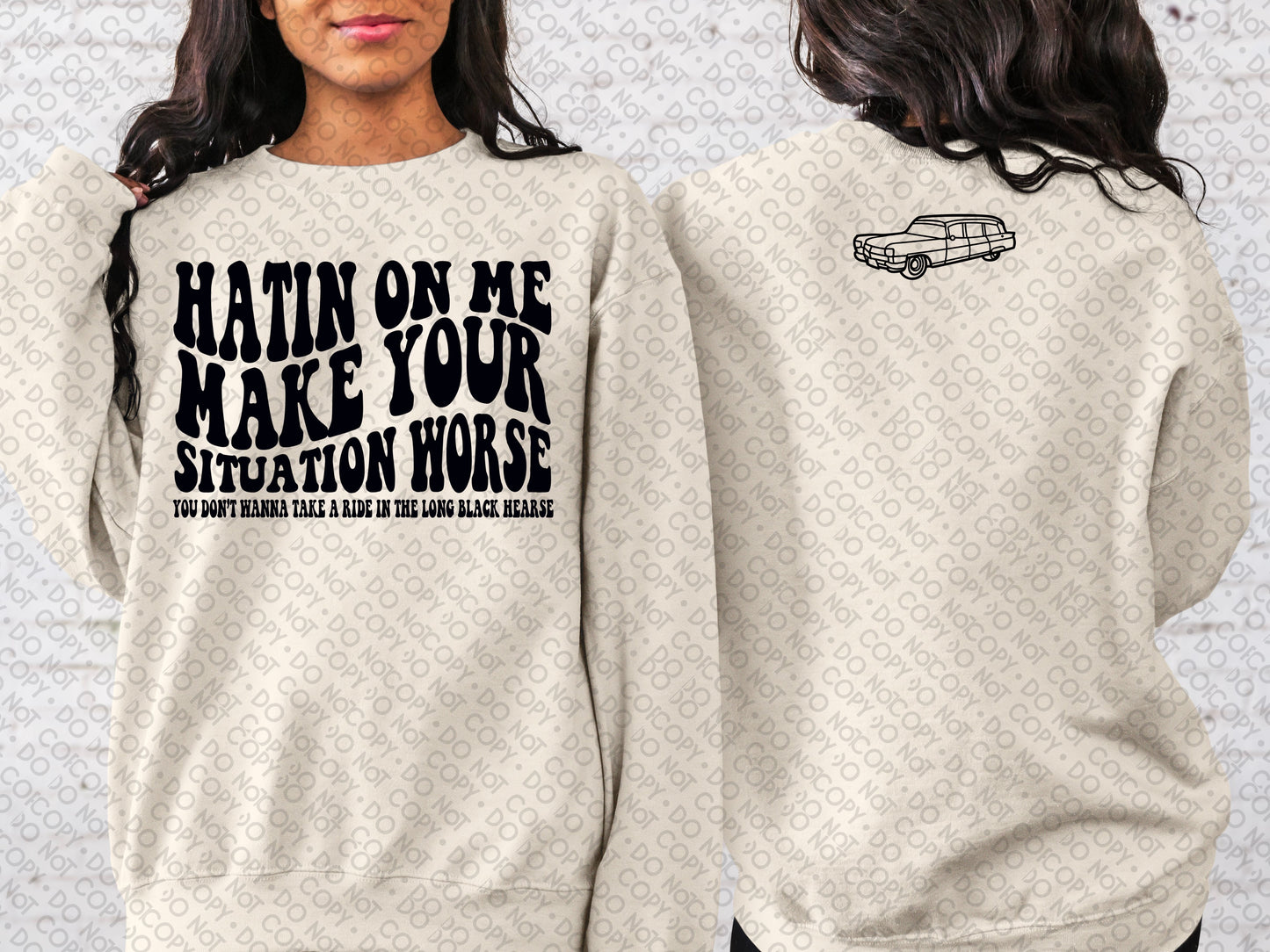 Hatin On Me Make Your Situation Worse (Front & Back) Top Design