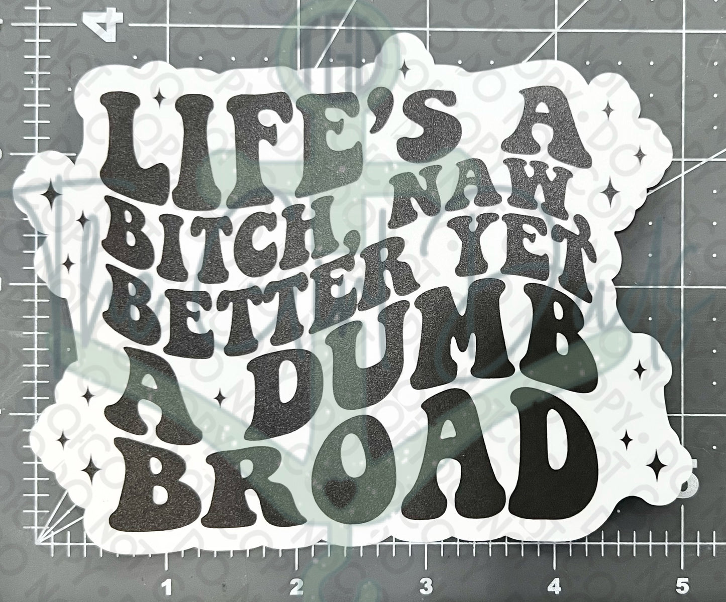 Life's A Bitch 5" Vinyl Stickers