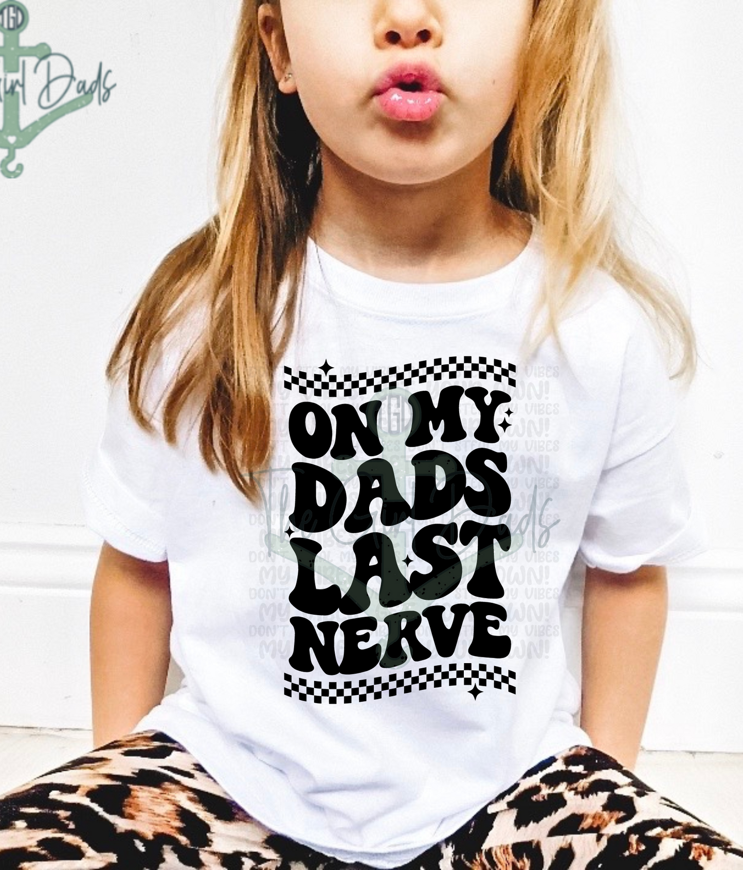 On My Dads Last Nerve (Front & Back) Top Design