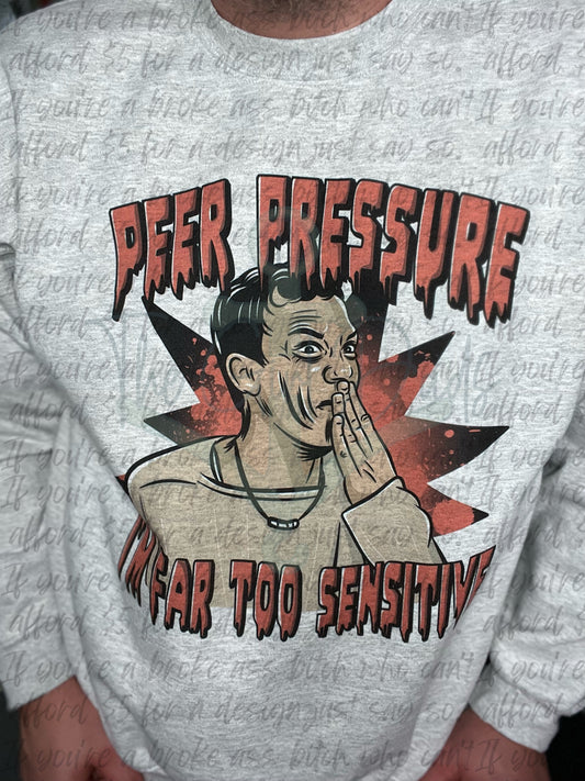 Peer Pressure I'm Far To Sensitive Top Design