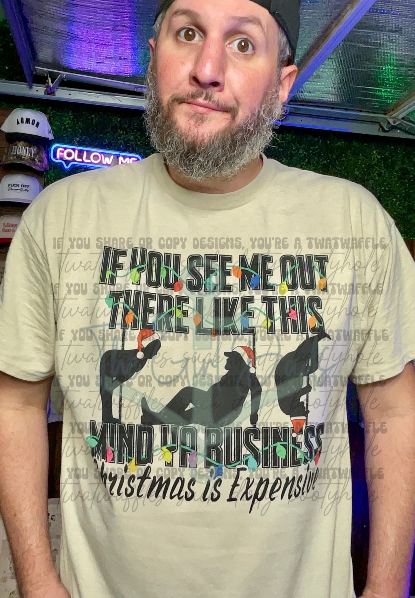 If You See Me Out There LIke This Mind Ya Business Christmas Is Expensive Top Design