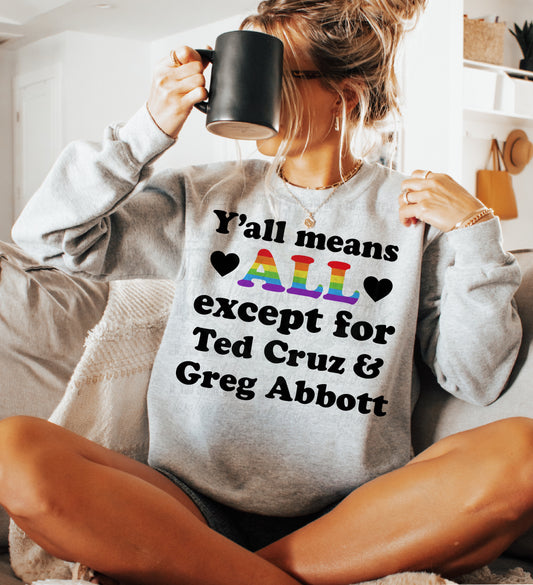 Y'all Means All Except For Ted Cruz & Greg Abbott Top Design