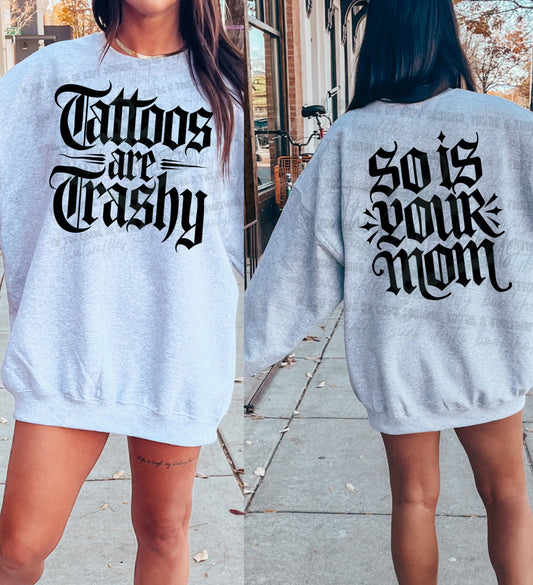 Tattoos Are Trashy So Is Your Mom Front & Back Top Design