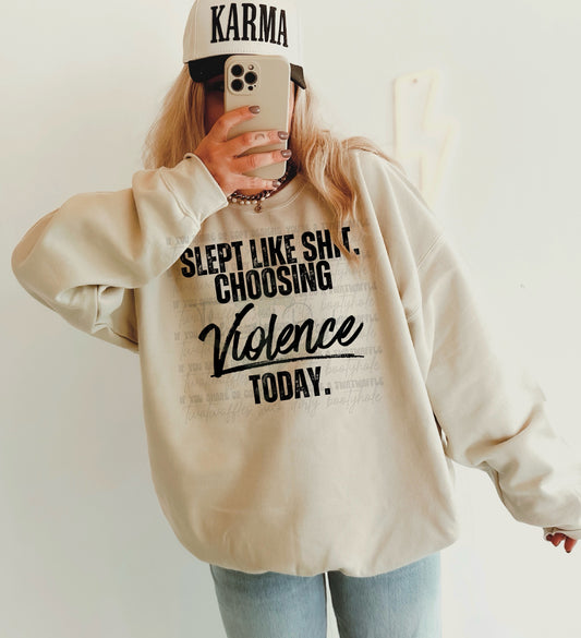 Slept Like Shit. Choosing Violence Today. Top Design
