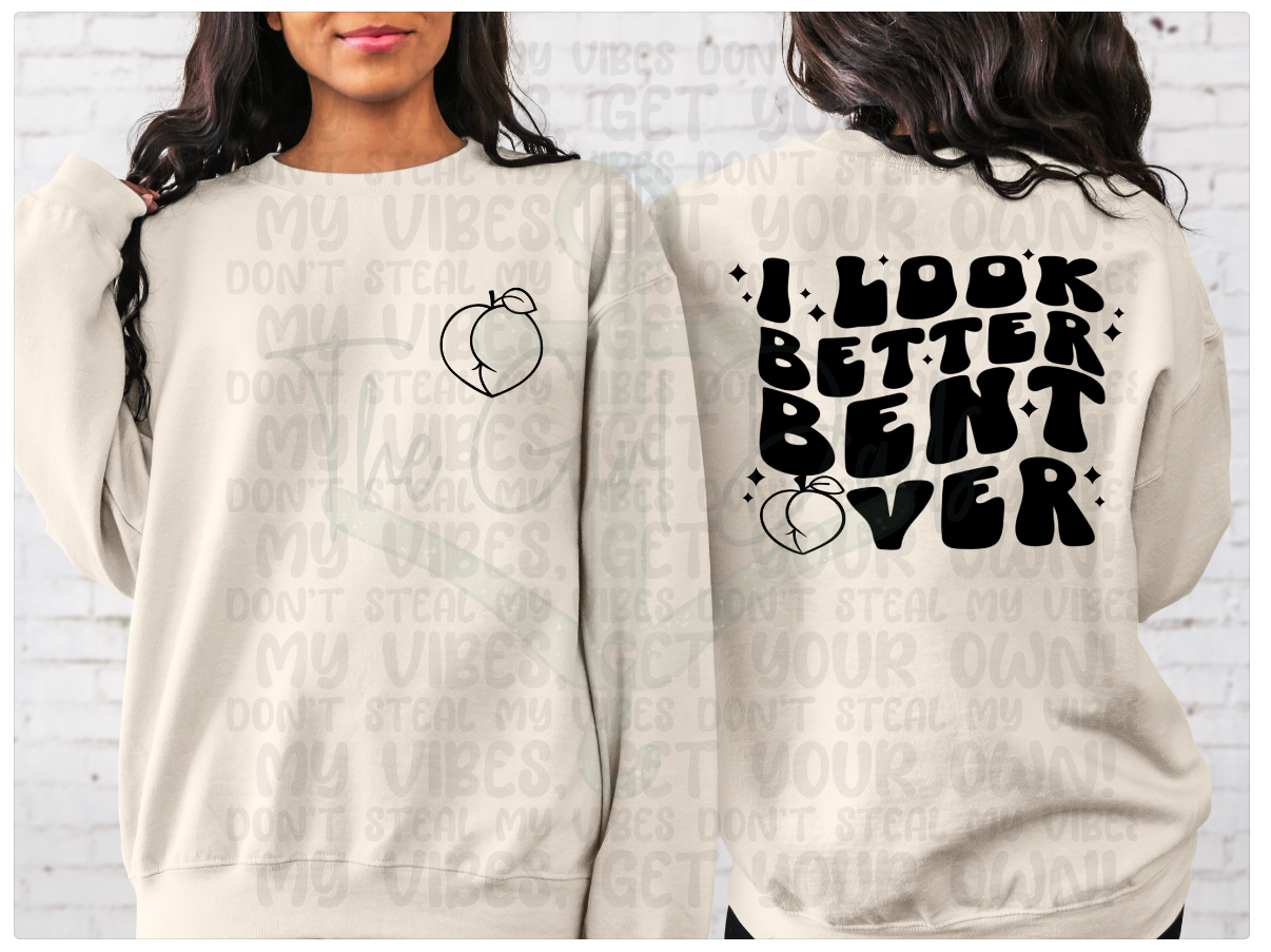 I Look Better Bent Over (Front & Back) Top Design