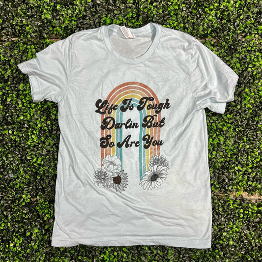 Life is Tough Darlin But so Are You Top Design