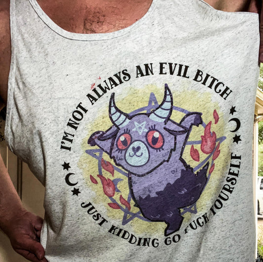 I'm Not Always an Evil Bitch Top Design