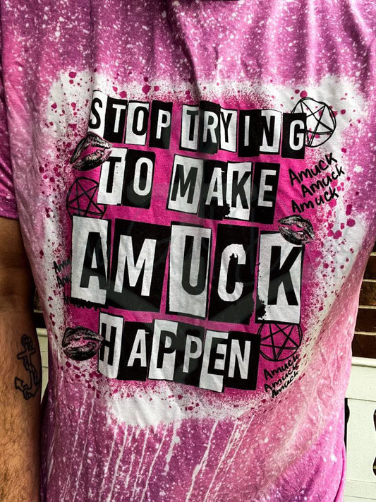 Stop Trying to make Amuck Happen Top Design