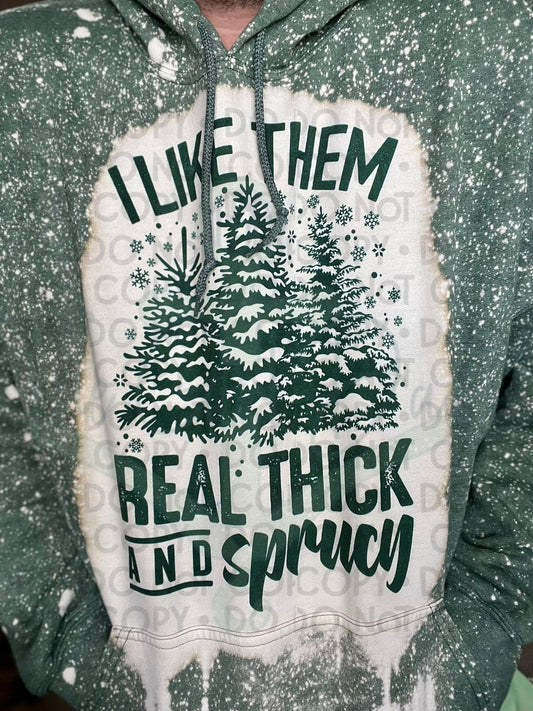 I Like Them Real Thick and Sprucy Top Design