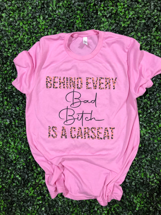 Behind Every Bad Bitch Is A Carseat Leopard Top Design