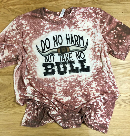 Do No Harm But Take No Bull Top Design