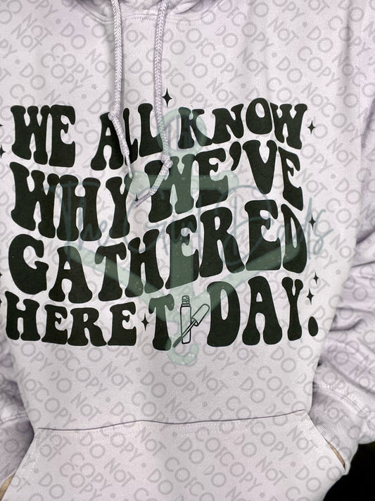 We All Know Why We've Gathered Here Today (Front & Back) Top Design